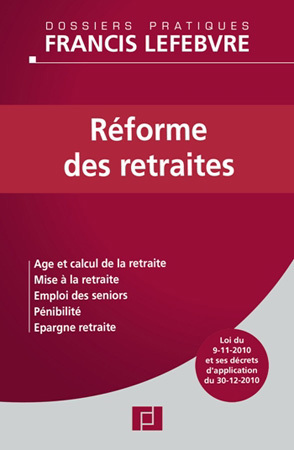 Réforme des retraites : nouvel ouvrage des Editions Francis Lefebvre pour connaitre toutes les nouvelles règles Réforme des retraites : nouvel ouvrage des Editions Francis Lefebvre pour connaitre toutes les nouvelles règles