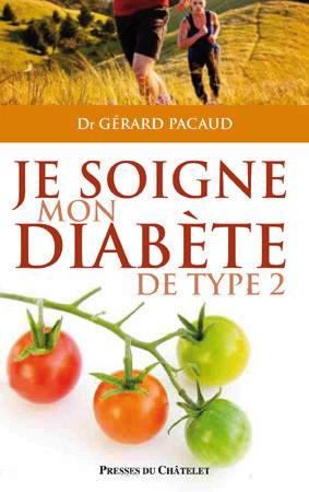 Je soigne mon diabète de type 2 par le Dr Gérard Pacaud : comprendre la maladie et mieux la gérer au quotidien (livre)