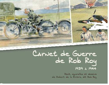 Carnet de guerre de Rob Roy 1939 à 1944 Carnet de guerre de Rob Roy 1939 à 1944