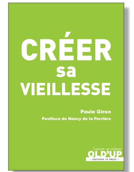 Créer sa vieillesse de Paule Giron Créer sa vieillesse de Paule Giron