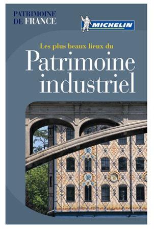 Michelin : premier guide touristique sur le Patrimoine Industriel français