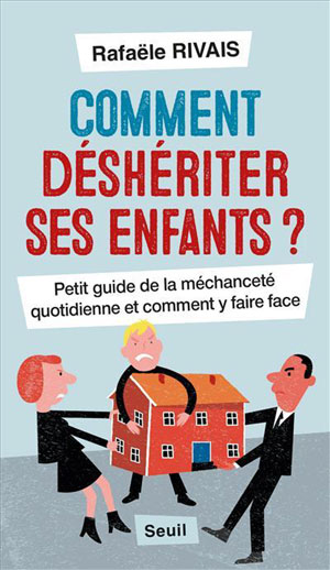 Comment déshériter ses enfants ?