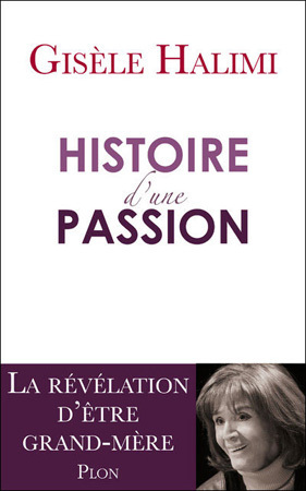 Histoire d’une passion de Gisèle Halimi : la passion d’une grand-mère pour sa petite-fille