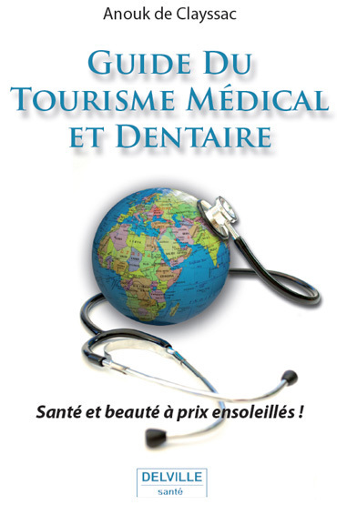 Guide du Tourisme Médical et Dentaire Guide du Tourisme Médical et Dentaire