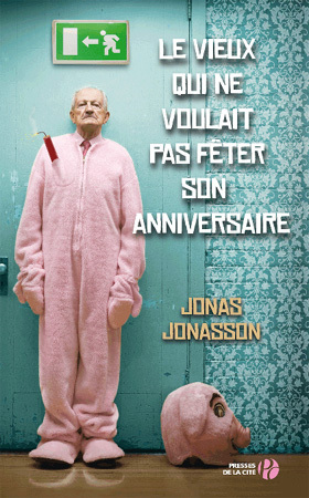 Le Vieux qui ne voulait pas fêter son anniversaire de Jonas Jonasson (roman)