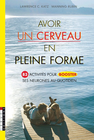 Avoir en cerveau en pleine forme avec la neurobic (livre) Avoir en cerveau en pleine forme avec la neurobic (livre)