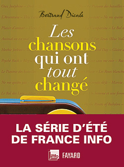 Les chansons qui ont tout changé de Bertrand Dicale : nostalgie, nostalgie (livre) Les chansons qui ont tout changé de Bertrand Dicale : nostalgie, nostalgie (livre)
