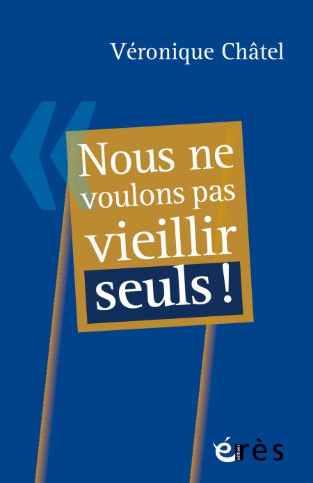 Nous ne voulons pas vieillir seuls de Véronique Chatel