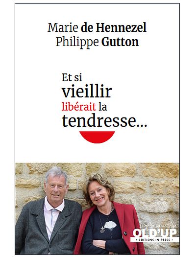 Et si vieillir libérait la tendresse... De Marie de Hennezel et Philippe Gutton