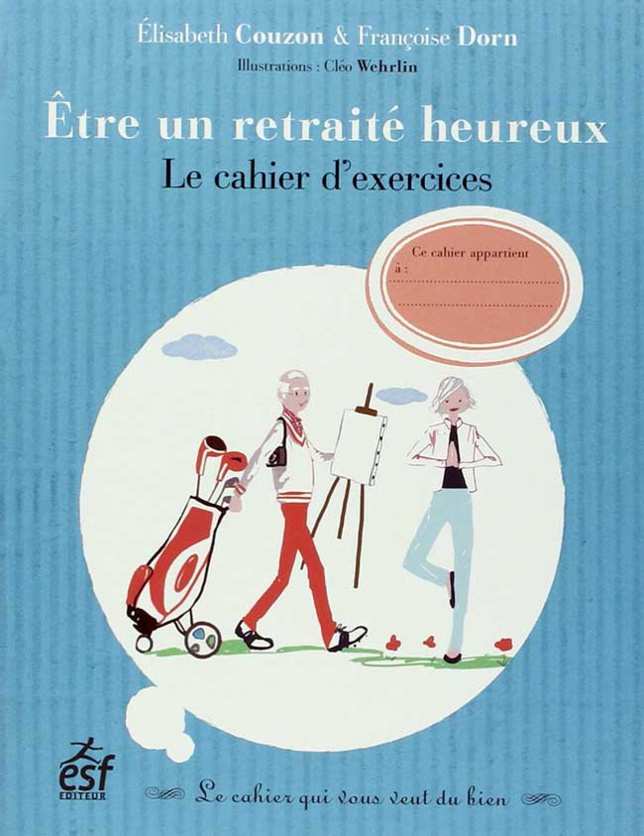 Cahier d'exercices pour être un retraité heureux : le cahier de vacances des seniors