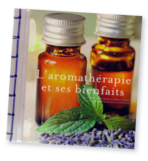 L’aromathérapie et ses bienfaits Editions Flammarion L’aromathérapie et ses bienfaits Editions Flammarion