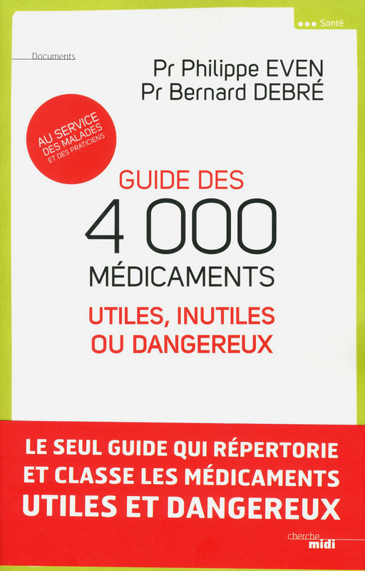 Guide des 4000 médicaments utiles, inutiles ou dangereux : vous ne verrez plus les médicaments de la même manière…