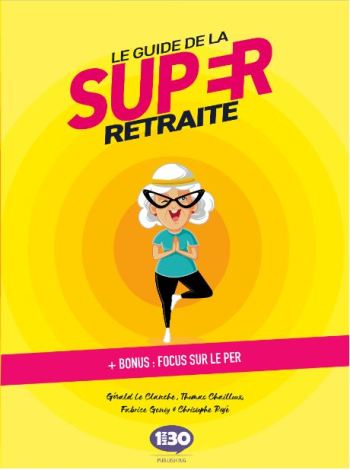 Guide de la super retraite Guide de la super retraite