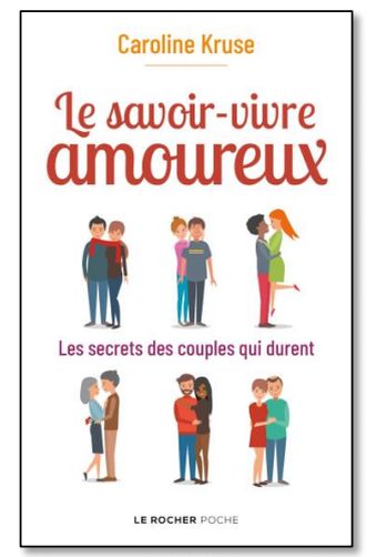 Le savoir-vivre amoureux ; les secrets des couples qui durent de Caroline Kruse (livre)