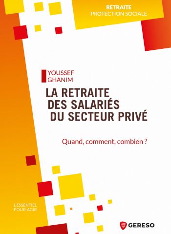 La retraite des salariés du secteur privé : quand, comment, combien