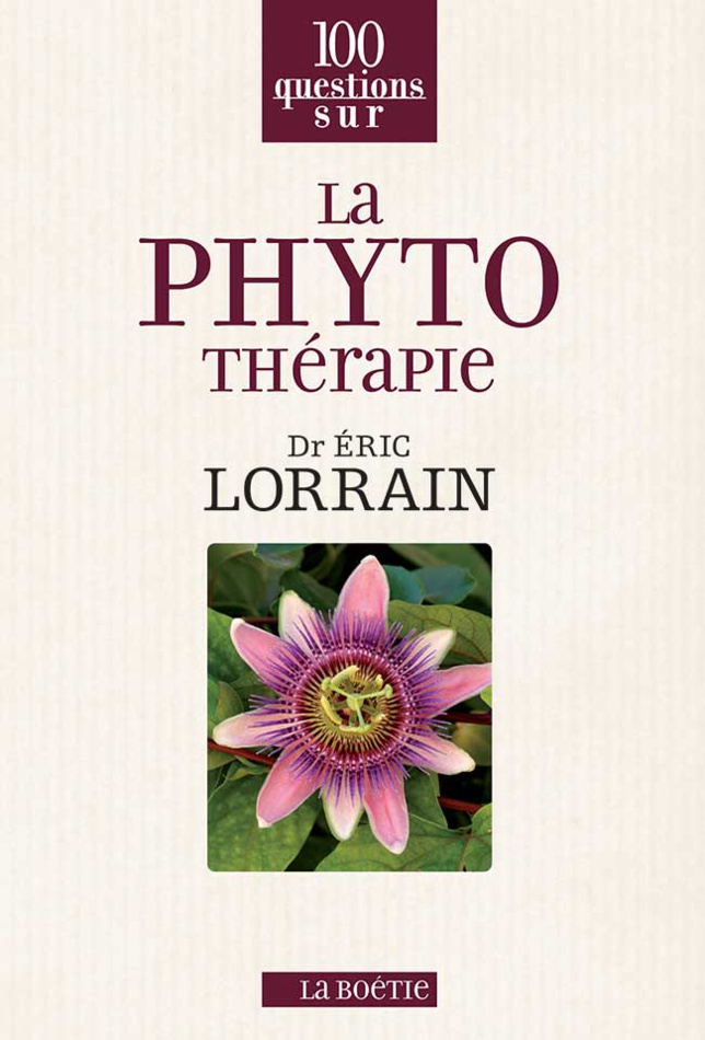 100 questions sur la Phytothérapie par le docteur Eric Lorrain (livre) 100 questions sur la Phytothérapie par le docteur Eric Lorrain (livre)