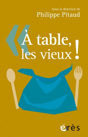 A table, les vieux ! de Philippe Pitaud (livre)