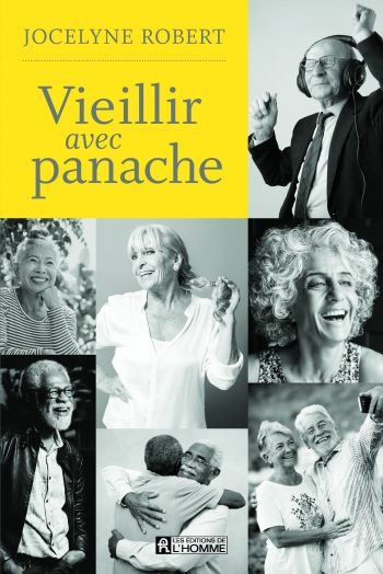 Vieillir avec panache de Jocelyne Robert, pour regarder les ainés autrement (livre)