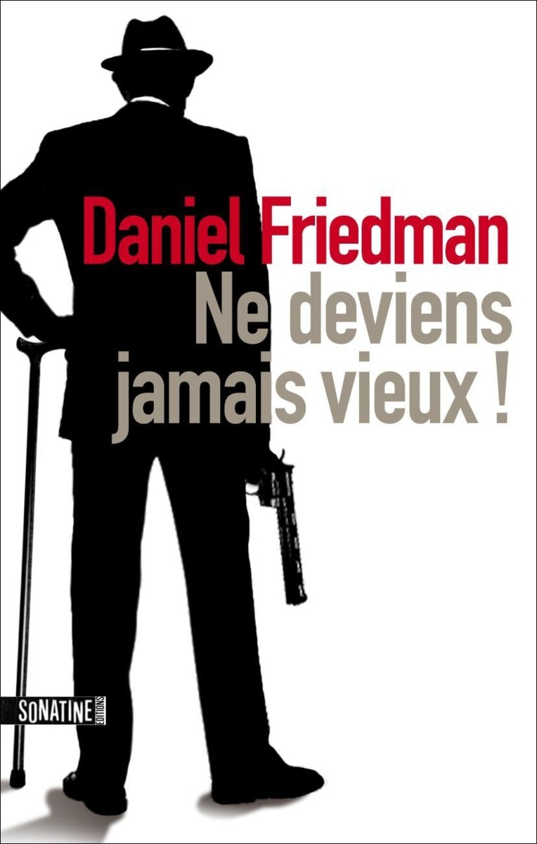 Ne deviens jamais vieux ! de Daniel Friedman (polar)