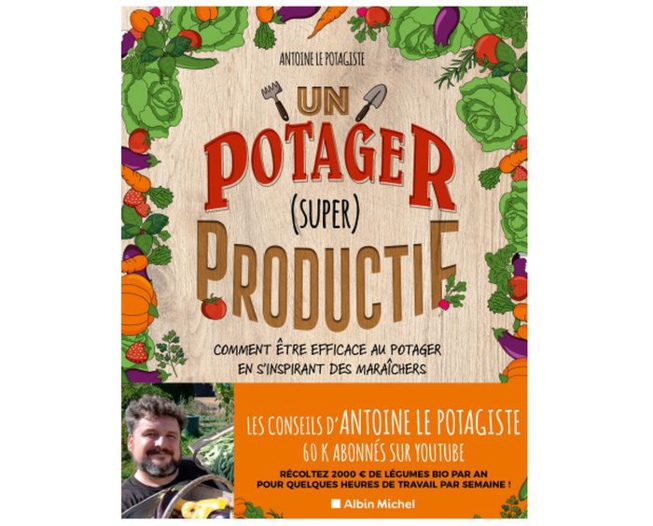 Un potager (super) productif par Antoine le Potagiste (livre)