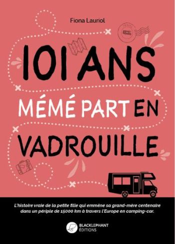 101 ans, Mémé part en vadrouille (livre) : une centenaire avec sa petite-fille sur les routes d'Europe