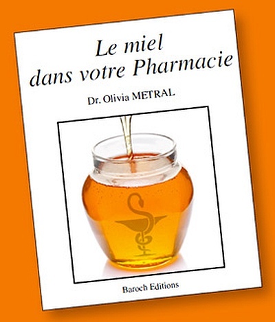 Le miel dans votre pharmacie d’Olivia Metral (livre) Le miel dans votre pharmacie d’Olivia Metral (livre)