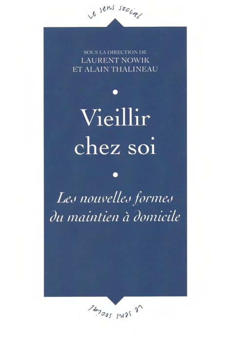 Vieillir chez soi : les nouvelles formes du maintien à domicile (livre) Vieillir chez soi : les nouvelles formes du maintien à domicile (livre)