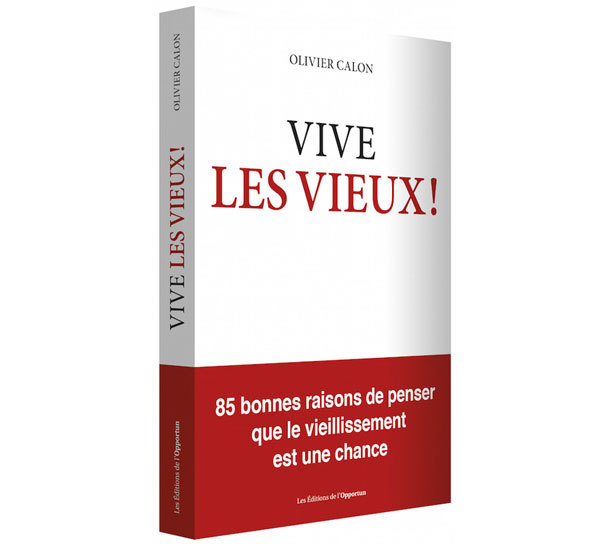 Vive les vieux d'Olivier Calon (livre) Vive les vieux d'Olivier Calon (livre)