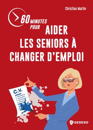 60 minutes pour aider les seniors à changer d'emploi de Christian Martin (livre)