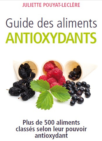 Guide des aliments antioxydants de Juliette Pouyat-Leclère