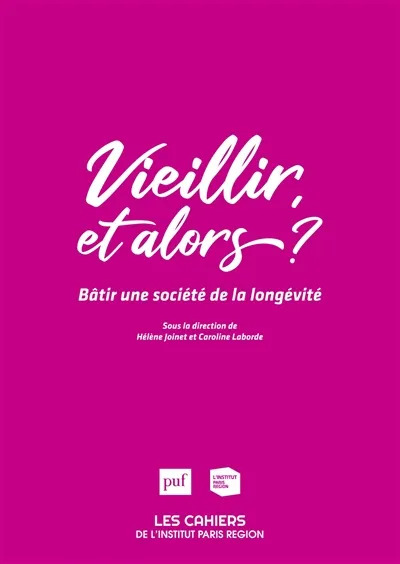 Vieillir, et alors ? Bâtir une société de la longévité (livre) Vieillir, et alors ? Bâtir une société de la longévité (livre)