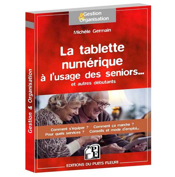 La tablette numérique à l'usage des seniors (guide pratique)