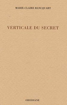 Verticale du secret de Marie-Claire Bancquart : sang d’encre Verticale du secret de Marie-Claire Bancquart : sang d’encre
