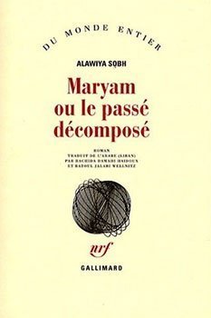 Maryam ou le passé décomposé de Alawiya Sobh : Levant dans les voiles Maryam ou le passé décomposé de Alawiya Sobh : Levant dans les voiles