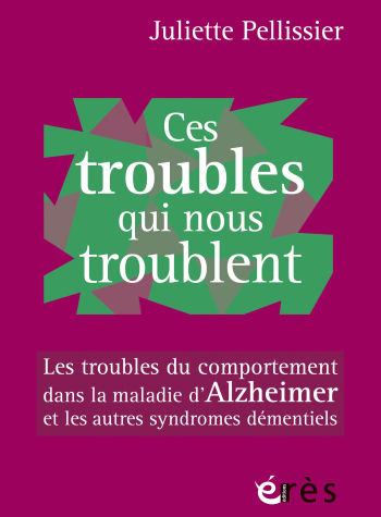 Alzheimer : Ces troubles qui nous troublent de Juliette Pellissier (livre)
