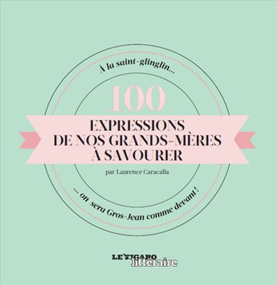 100 expressions favorites de nos grands-mères