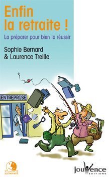 Enfin la retraite ! La préparer pour bien la réussir (guide) Enfin la retraite ! La préparer pour bien la réussir (guide)