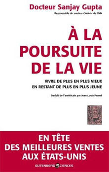 A la poursuite de la vie : vivre de plus en plus vieux en restant de plus en plus jeune (livre) A la poursuite de la vie : vivre de plus en plus vieux en restant de plus en plus jeune (livre)