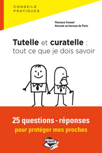 Tutelle et curatelle : tout ce que je dois savoir (livre) Tutelle et curatelle : tout ce que je dois savoir (livre)