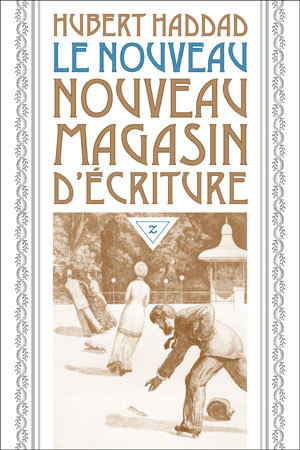 Le Nouveau Nouveau Magasin d’écriture de Hubert Haddad : l’ivre de contes