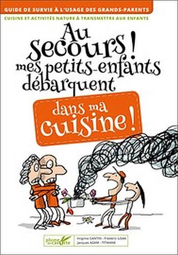 Au secours ! Mes petits-enfants débarquent dans ma cuisine (livre)