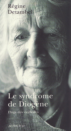 Le Syndrome de Diogène, Eloge des vieillesses : Régine Detambel présentera son livre le 17 juin à Paris