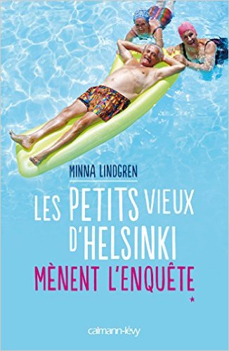 Les petits vieux d'Helsinki mènent l'enquête de Minna Lindgren (roman) Les petits vieux d'Helsinki mènent l'enquête de Minna Lindgren (roman)