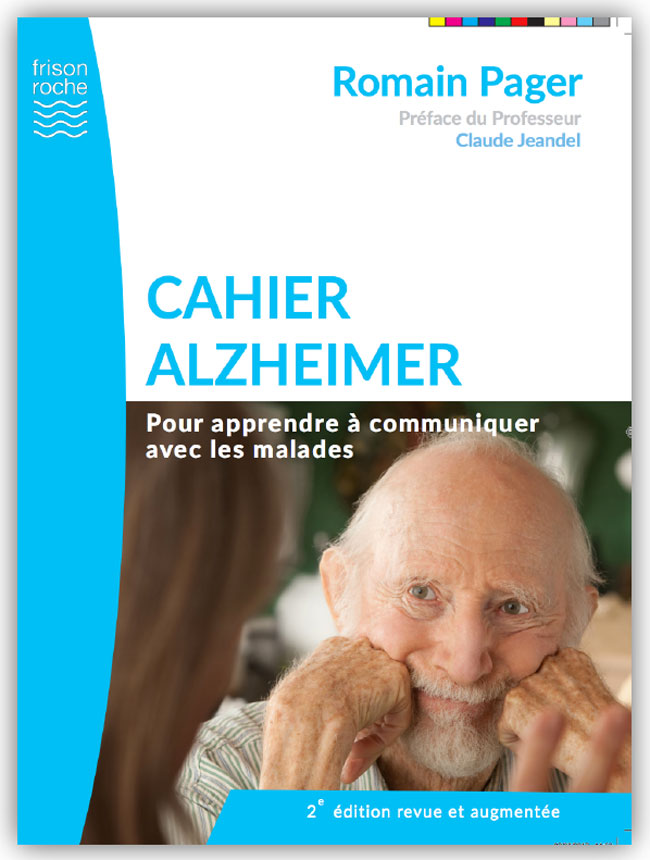 Cahier Alzheimer. Pour apprendre à communiquer avec les malades (livre)