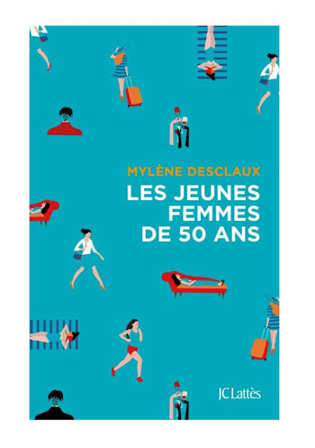 Les jeunes femmes de 50 ans de Mylène Desclaux (livre)