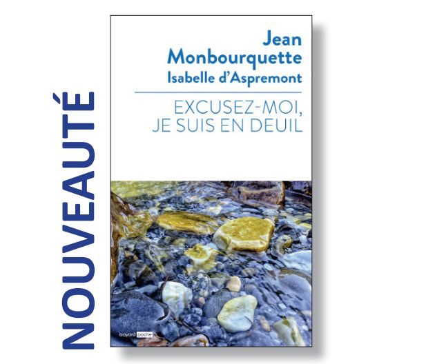 Excusez-moi je suis en deuil de Jean Monbourquette