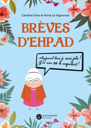 Brève d'Ehpad : un livre qui tord le cou aux clichés sur la vieillesse