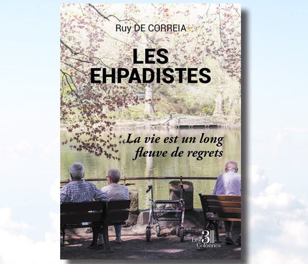 Les ephadistes - La vie est un long fleuve de regrets de Ruy de Correia (livre, pièce de théâtre)