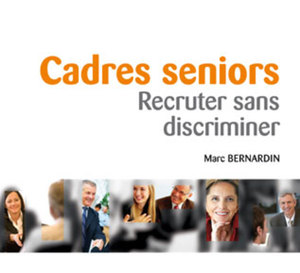 Cadre seniors : recruter sans discriminer (guide)