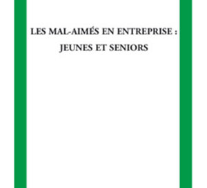 Les mal-aimés en entreprise : jeunes et seniors (livre)
